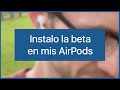 Instalo la beta de los AirPods 😮 Te cuento las novedades y cómo puedes hacerlo tu mismo 🫵