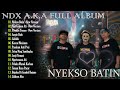 NDX AKA Full Album Terbaru 2024 Lagu Jawa Viral - Nyekso Batin - Piwales Tresno