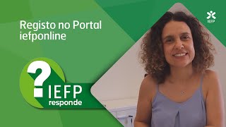 Dúvidas sobre o registo no Portal iefponline? - O IEFPresponde