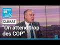 Cop27  on a tendance  trop attendre des gouvernements et des cop  france 24