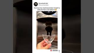 Dondurma Makinesinden Dökülenlere Bakınnn