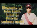 Biography of John kones father to Director Ambrose molel keljin Tv 27/7/2023