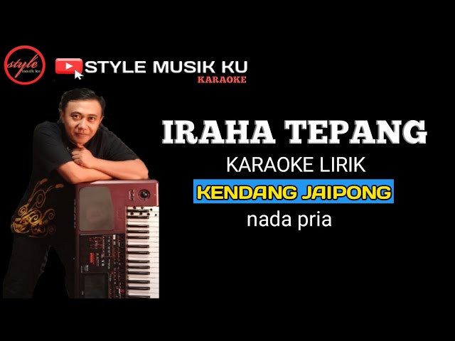 IRAHA TEPANG - karaoke lirik ll style musik ku ( nada pria ) class=