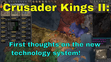 Crusader Kings 2: Technology Update First Thoughts!