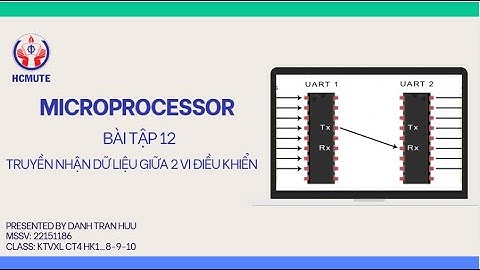 BÀI TẬP 12: GIAO TIẾP DỮ LIỆU GIỮA 2 VI ĐIỀU KHIỂN (DATA COMMUNICATION BETWEEN TWO MICROCONTROLLERS)