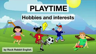 Playtime Vocabulary - Hobbies and Interests for Kids. Playtime Vocabulary - Hobbies and Interests for Kids.