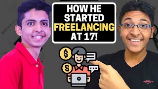 How He Started Freelancing at 17! | Freelancing Tips for Beginners | Ronit Mangnani