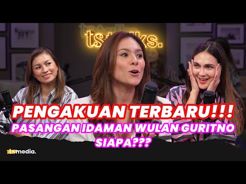 WOW!!! Wulan Guritno Ngaku Jadi Gadis Lagi. Ini pasangan Favoritnya… | TS Talks Eps.99 | Part 1