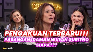 WOW!!! Wulan Guritno Ngaku Jadi Gadis Lagi. Ini pasangan Favoritnya… | TS Talks Eps.99 | Part 1