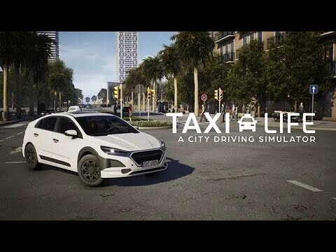 Taxi Life A City Driving Simulator - Работа таксистом. Первый запуск. Знакомство с игрой.