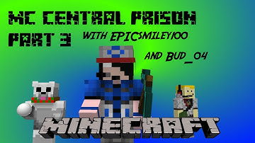 MC-CENTRAL PRISON PART 3!!!!! with EPICsmiley100 and Bert Tenorio!!!!!!!!!!!!!!!!