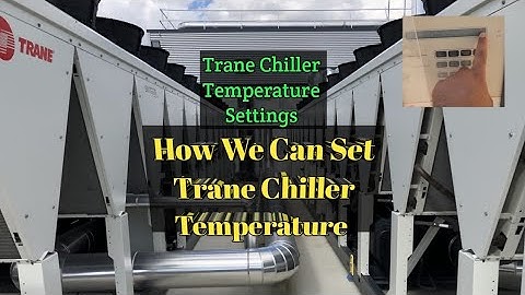 How Set Trane Chiller Temperature