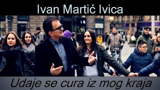 Video thumbnail of "Ivan Martić Ivica | Udaje se cura iz mog kraja"