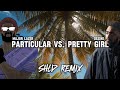 Shld  particular vs pretty girl remix