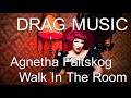 Agnetha fltskog   walk in the room drag music