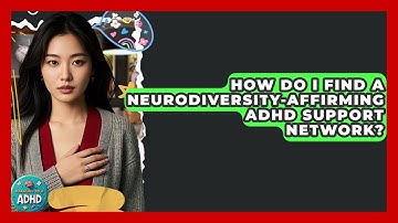 How Do I Find A Neurodiversity-affirming ADHD Support Network? - Managing Your ADHD