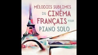 Le CINÉMA FRANÇAIS au PIANO avec partitions / The very best French Cinema pianocovers - HIGHLIGHTS