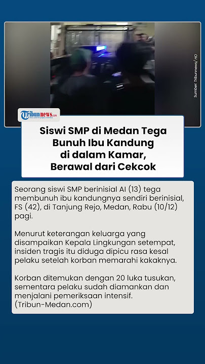 Kronologi Bocah 13 Tahun di Medan Tega Bunuh Ibu Kandung di dalam Kamar, Berawal dari Cekcok