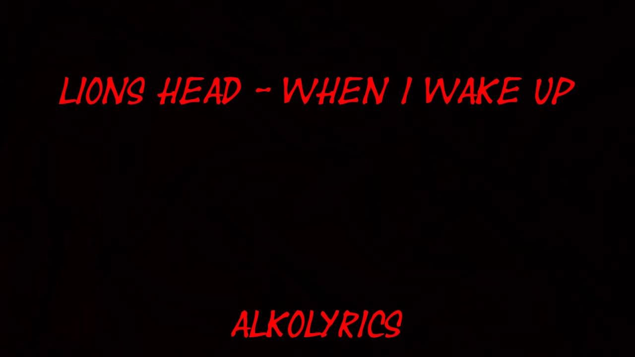 Lions Head   When I Wake Up Lyrics