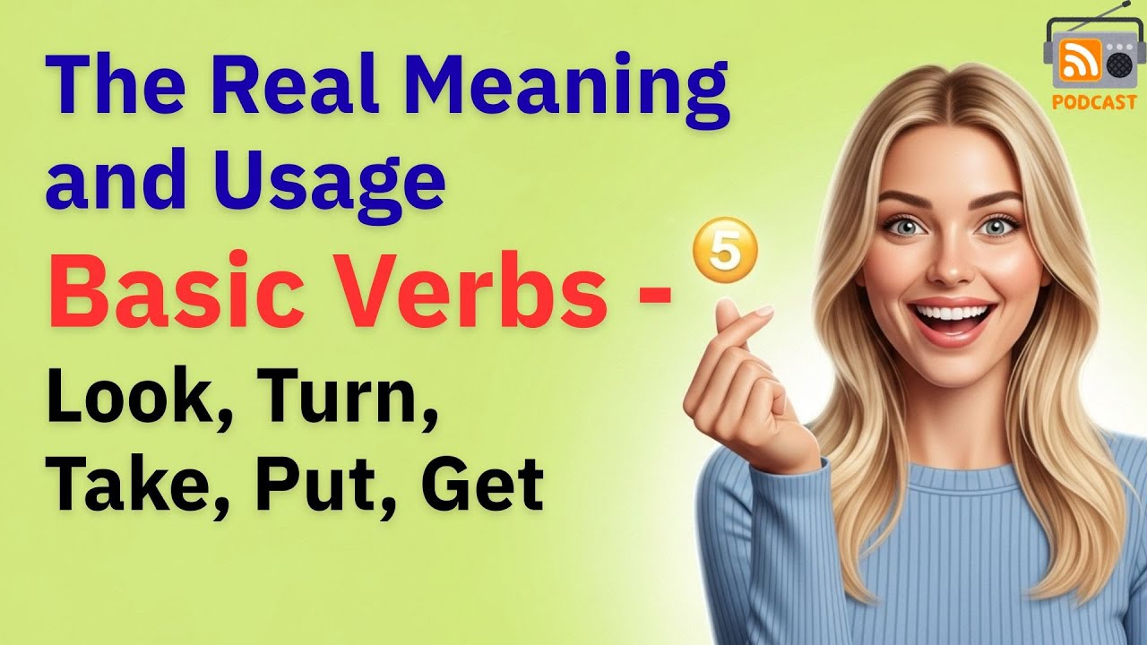 MUST KNOW: Basic Verbs Top 5 | Speak Naturally in 10 Minutes a Day | English Podcast | Beginners