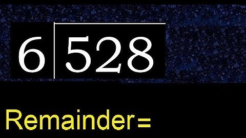 Deel 528 door 6, rest. Delen met 1-cijferige delers. Hoe te doen.