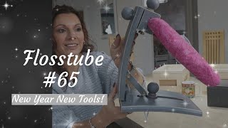 Flosstube #65 New Year New Tools