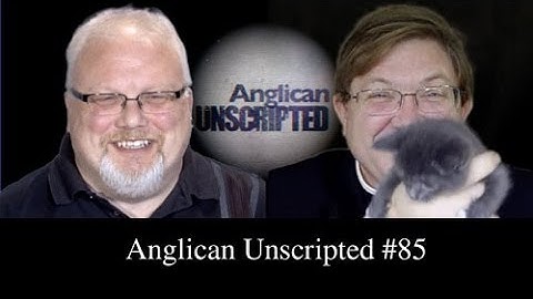 Anglican Unscripted Episode 85