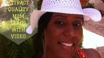 How To Attract Quality Leads To Your MLM Using Video