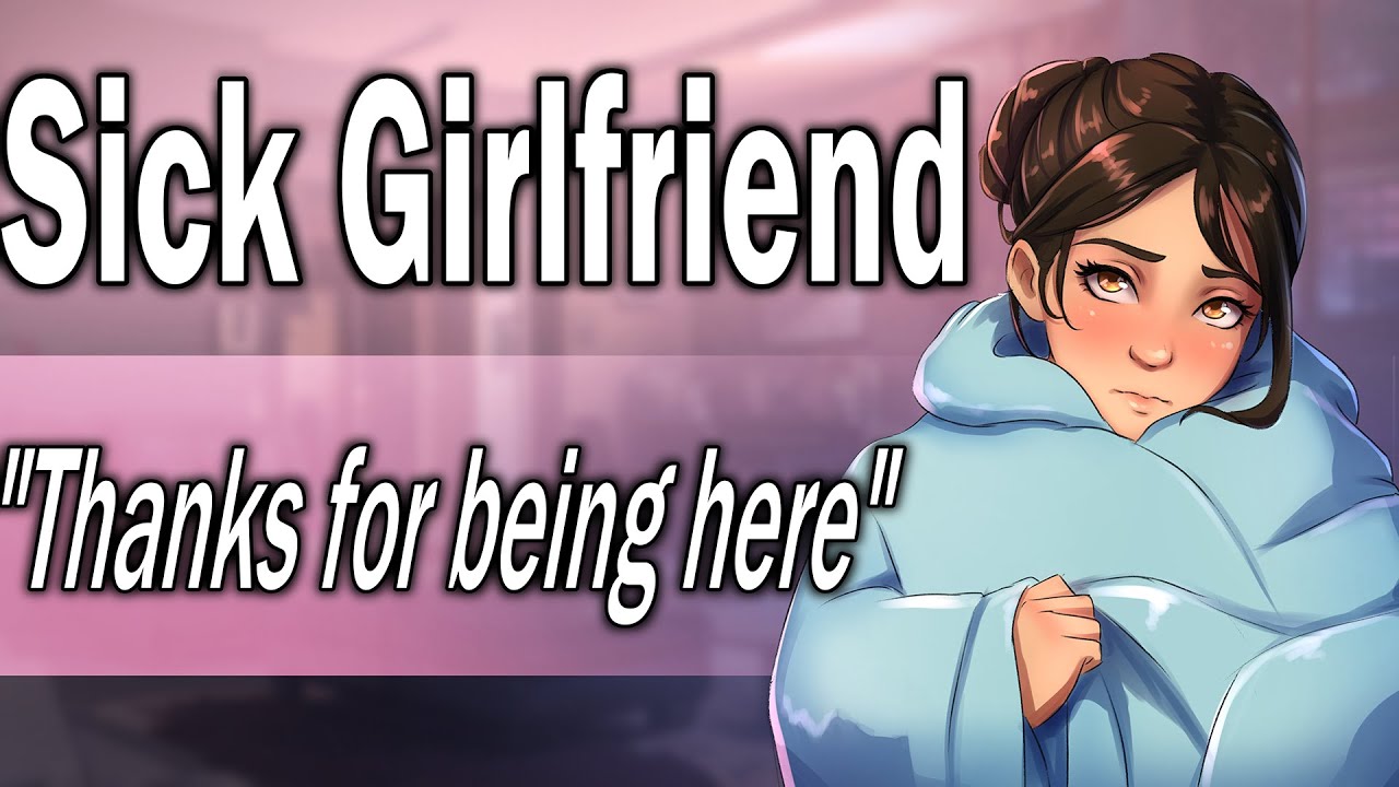 Taking Care of your Sick Girlfriend [Overprotective Caring Listener] [ASMR Roleplay] [Raspy Voice]