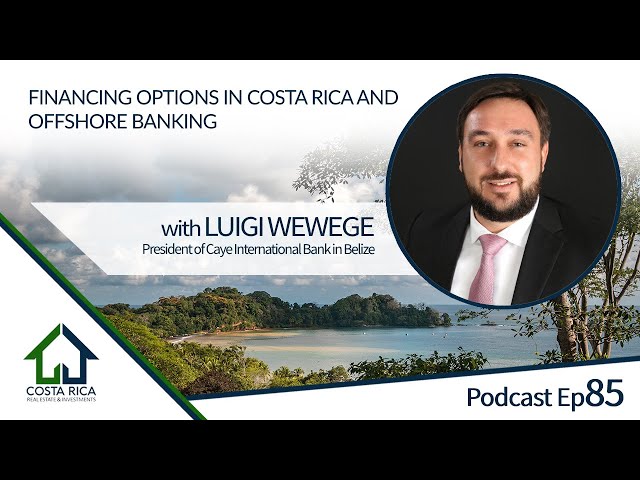 Financing options in Costa Rica and Offshore Banking with Luigi Wewege. class=