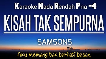 Samsons - Kisah Tak Sempurna 🔆Karaoke Lower Key ♥️Nada Rendah -4‼️