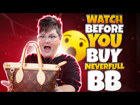 Watch Before you Buy the LV Neverfull BB 