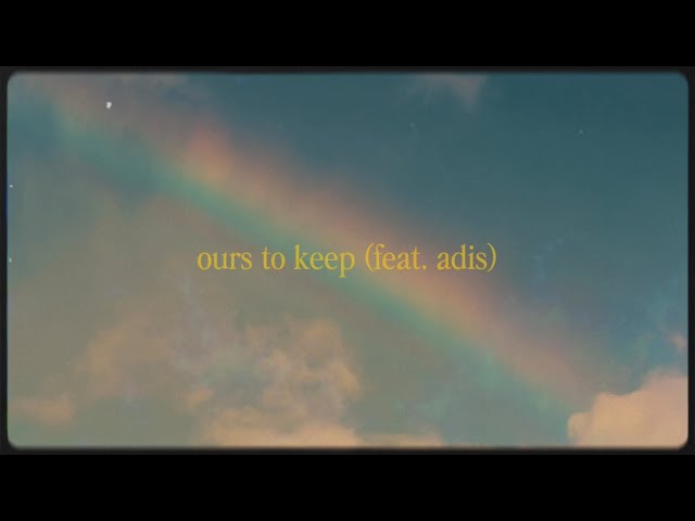 ours to keep (feat. adis)NEW!Kendis