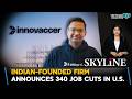Indian-Founded Firm Announces 340 Job Cuts In The U.S.| Indians In The U.S.| Skyline With Driti Atri