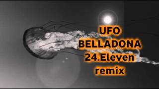 UFO-Belladona (24.Eleven Remix)