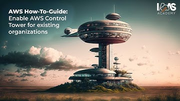 Enable AWS Control Tower For Existing Organizations - AWS How To Guide