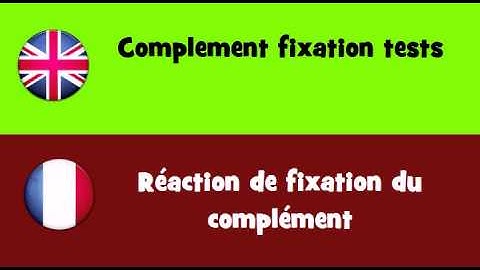FROM ENGLISH TO FRENCH = Complement fixation tests