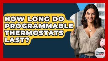 How Long Do Programmable Thermostats Last? - Ultimate Life Hacks