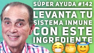 SÚPER AYUDA #142 Levanta Tu Sistema Inmune Con Este Ingrediente