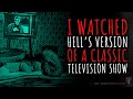 I watched hells version of a classic television show  ever had a weird latenight tv experience