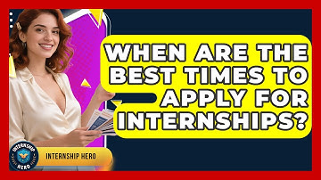 When Are The Best Times To Apply For Internships? - Internship Hero