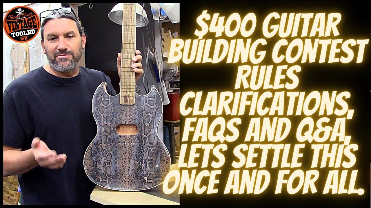400 Guitar Building Contest Rules Clarifications, FAQs and Q&A, Lets