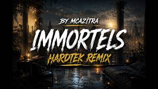 Immortels (MCazitra Hardtek Remix)