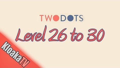 TwoDots Level 26 to 30 Gameplay Playthrough