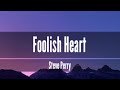 foolish heart/steve perry/lyrics