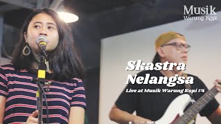 Skastra - Nelangsa (Live at Musik Warung Kopi Episode #4)