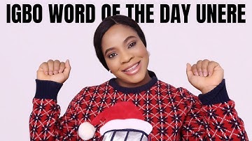 LEARN IGBO LANGUAGE IGBO WORD OF THE DAY IS UNERE