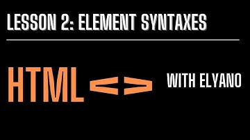 Learn HTML - Lesson 2: Element Syntaxes