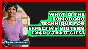 What Is The Pomodoro Technique For Effective Midterm Exam Strategies? - Steps to Sophomore Year