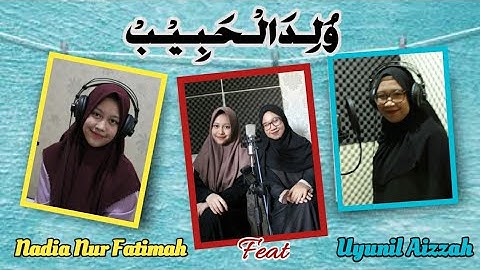 Nadia Nur Fatimah feat Uyunil Aizzah || Wulidal Habib